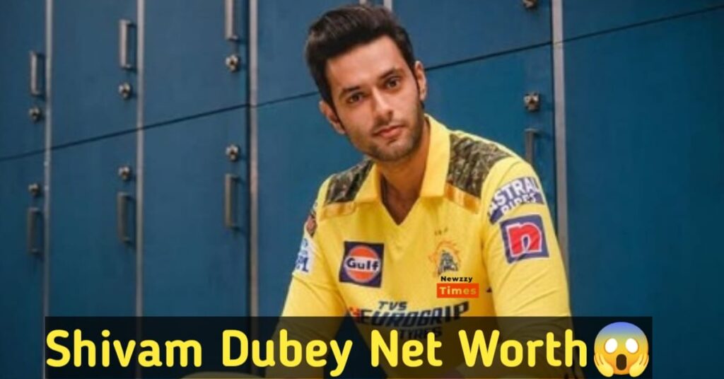 Shivam Dube Net Worth