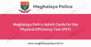 Meghalaya Police Admit Card 2025 जारी – तुरंत करें डाउनलोड, जानें पूरा प्रोसेस और जरूरी जानकारी!
